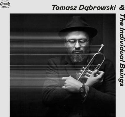Tomasz Dabrowski & The Individual Beings - CD Audio di Tomasz Dabrowski