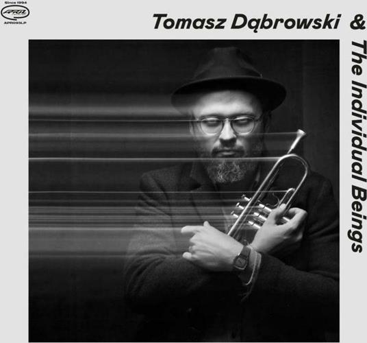 Tomasz Dabrowski & The Individual Beings - CD Audio di Tomasz Dabrowski
