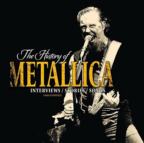 The History of Metallica. Interview, Stories, Songs - CD Audio di Metallica