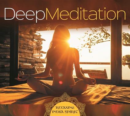 Deep Meditation. Relaxing India Spirit - CD Audio