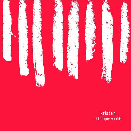 Stiff Upper Worlds - CD Audio di Kristen