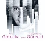 Anna Gorecka: Plays Henryk Mikolaj Gorecki