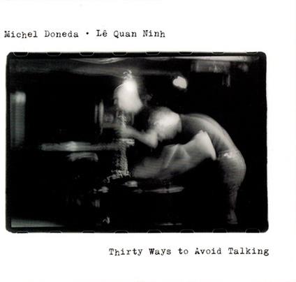 Thirty Ways to Avoid Talking - CD Audio di Michel Doneda,Lê Quan Ninh