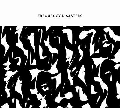 Frequency Disasters - CD Audio di Frequency Disasters
