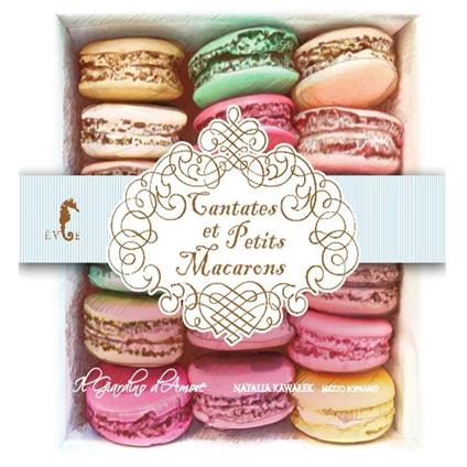 Cantates Et Petits Macarons - CD Audio di Natalia Kawalek