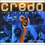 This Is What We Do Live - CD Audio di Credo