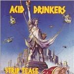 Strip Tease - Vinile LP di Acid Drinkers