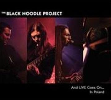 And Live Goes On +Dvd In Poland - CD Audio di Black Noodle Project