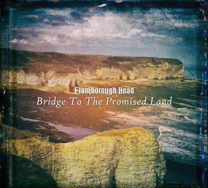 Bridge to the Promised Land - CD Audio di Flamborough Head