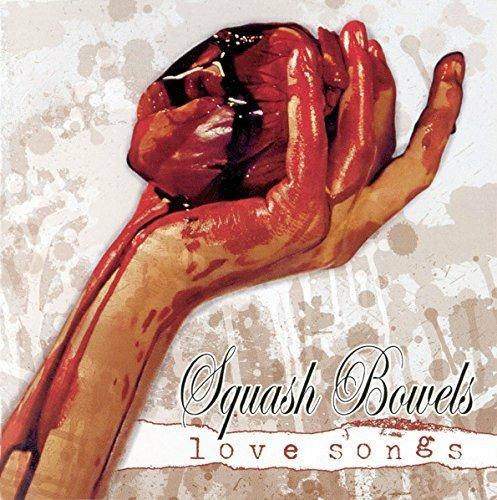 Love Songs - CD Audio di Squash Bowels