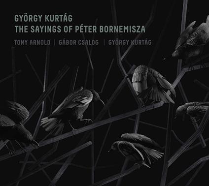 The Sayings Of Péter Bornemisza - CD Audio di György Kurtag