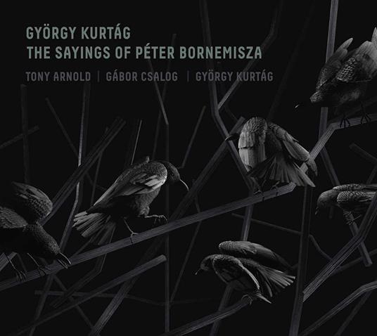 The Sayings Of Péter Bornemisza - CD Audio di György Kurtag