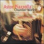 Chamber Works - CD Audio di Astor Piazzolla