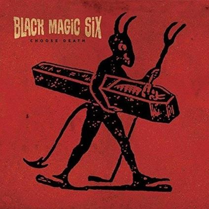 Choose Death - CD Audio di Black Magic Six