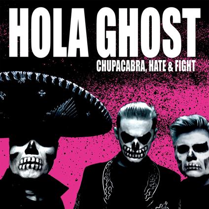 Chupacabra, Hate & Fight - CD Audio di Hola Ghost