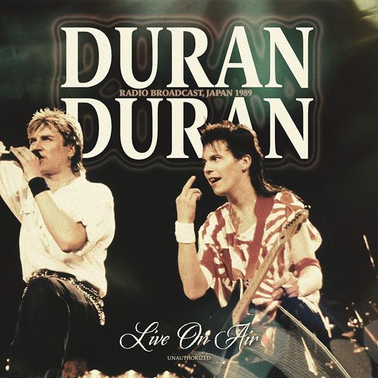 Live on Air 1989 - CD Audio di Duran Duran