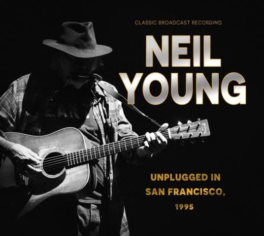 Unplugged In San Francisco, 1995 - CD Audio di Neil Young