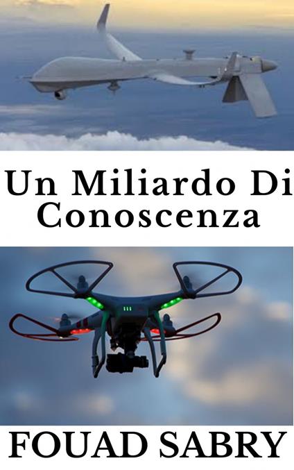 Un Miliardo Di Conoscenza - Fouad Sabry - ebook