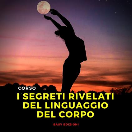 Corso 'I Segreti Rivelati del Linguaggio del Corpo'