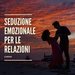 Corso 'Seduzione Emozionale per Le Relazioni'