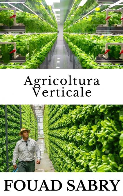 Agricoltura Verticale - Fouad Sabry - ebook