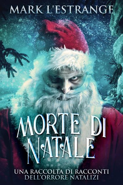 Morte di Natale - Mark L'Estrange,Luisa Ercolano - ebook