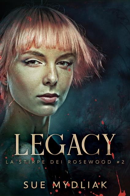 Legacy - Sue Mydliak,Federica Caglioni - ebook