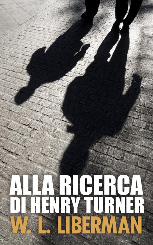 Alla ricerca di Henry Turner - W.L. Liberman,Matteo De Carolis - ebook