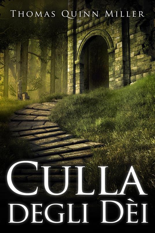 Culla degli Dèi - Thomas Quinn Miller,Lenny Blandino - ebook