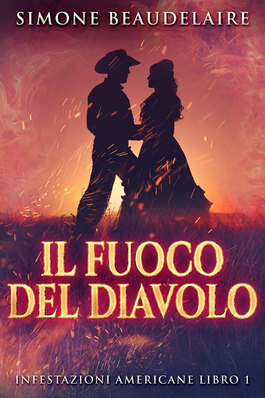 Il Fuoco Del Diavolo - Simone Beaudelaire,Simona Leggero - ebook