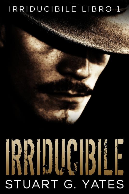 Irriducibile - Stuart G. Yates,Pietro Campodonico - ebook