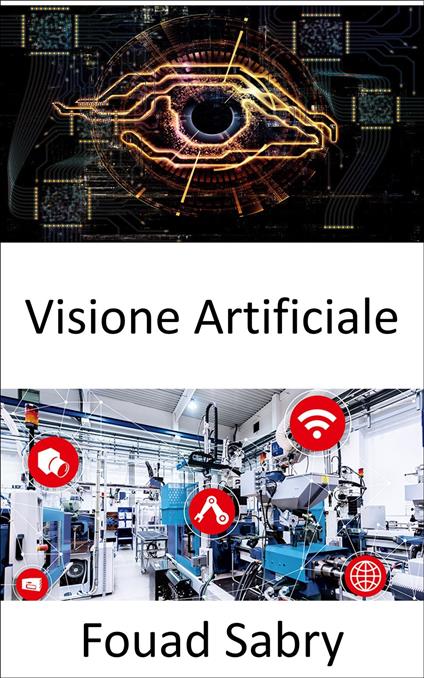 Visione Artificiale - Fouad Sabry,Cosimo Pinto - ebook