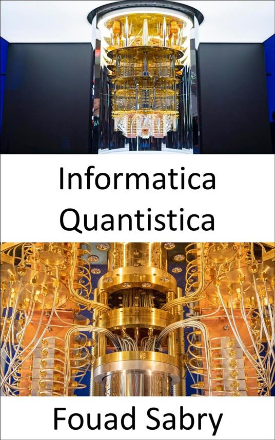 Informatica Quantistica - Fouad Sabry,Cosimo Pinto - ebook