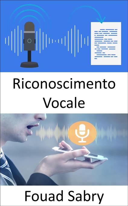 Riconoscimento Vocale - Fouad Sabry,Cosimo Pinto - ebook