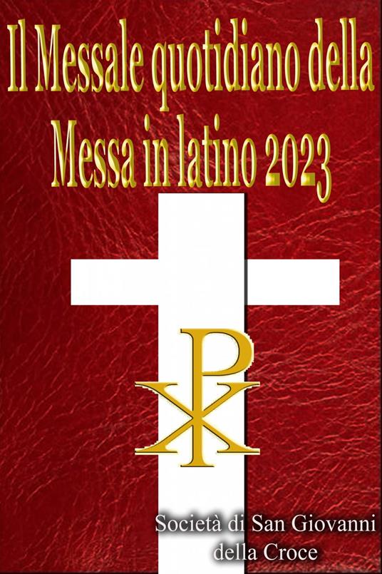 Il Messale quotidiano della Messa in latino 2023 - Società di San Giovanni della Croce - ebook