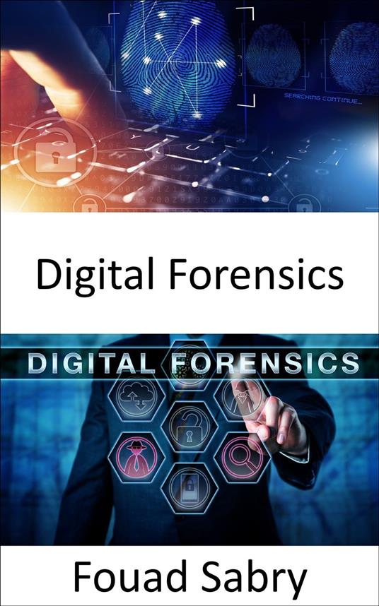 Digital Forensics - Fouad Sabry,Cosimo Pinto - ebook