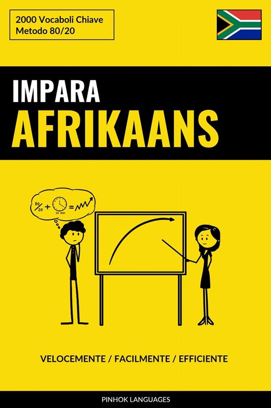 Impara l'Afrikaans - Velocemente / Facilmente / Efficiente - Pinhok Languages - ebook