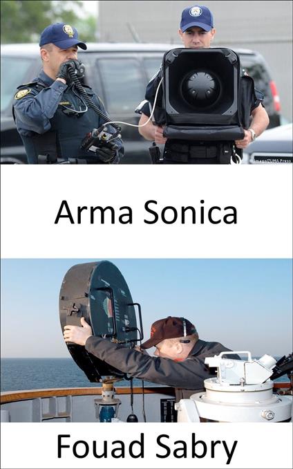 Arma Sonica - Fouad Sabry,Cosimo Pinto - ebook