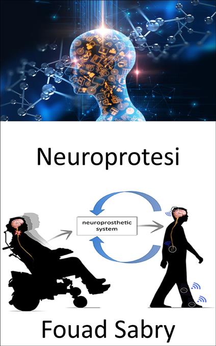 Neuroprotesi - Fouad Sabry,Cosimo Pinto - ebook