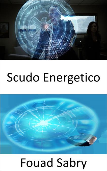 Scudo Energetico - Fouad Sabry,Cosimo Pinto - ebook
