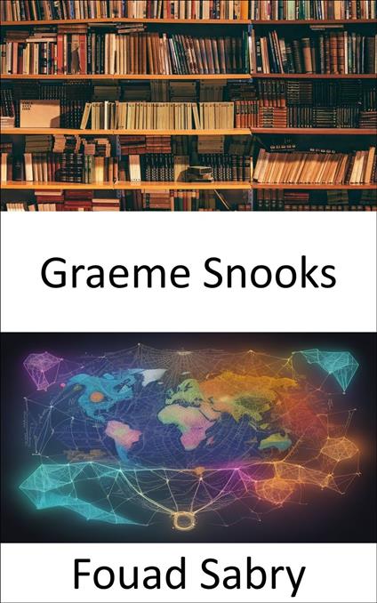 Graeme Snooks - Fouad Sabry,Cosimo Pinto - ebook