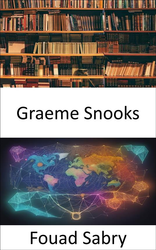 Graeme Snooks - Fouad Sabry,Cosimo Pinto - ebook