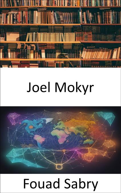Joel Mokyr - Fouad Sabry,Cosimo Pinto - ebook