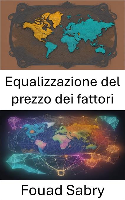 Equalizzazione del prezzo dei fattori - Fouad Sabry,Cosimo Pinto - ebook