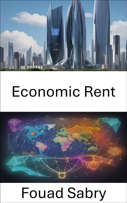 Economic Rent - Fouad Sabry,Cosimo Pinto - ebook