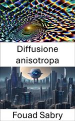 Diffusione anisotropa