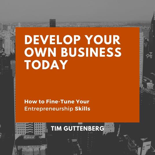 Develop Your Own Business Today