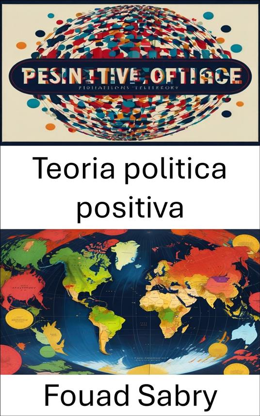 Teoria politica positiva - Fouad Sabry,Cosimo Pinto - ebook