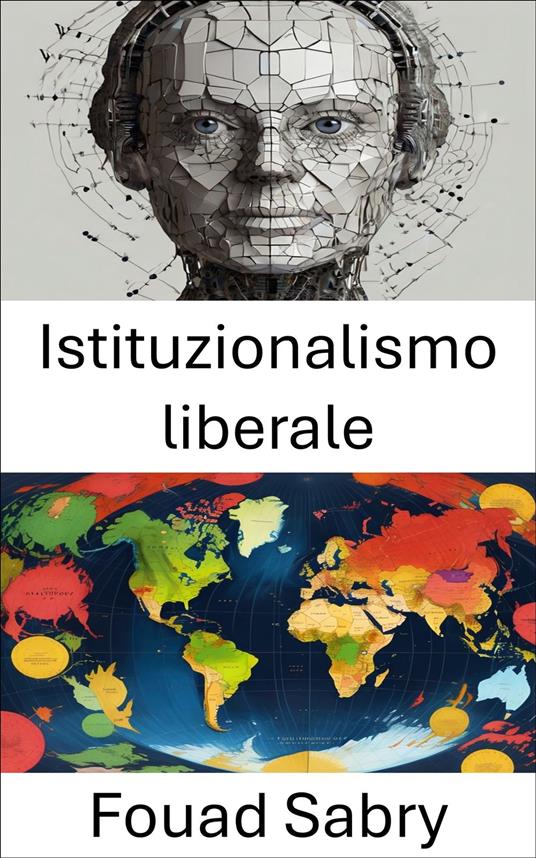Istituzionalismo liberale - Fouad Sabry,Cosimo Pinto - ebook