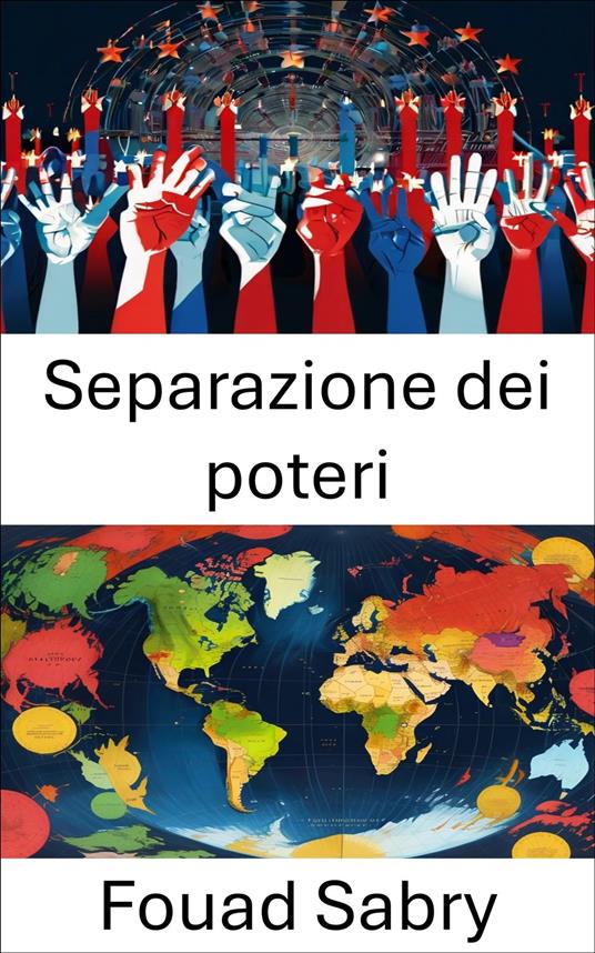 Separazione dei poteri - Fouad Sabry,Cosimo Pinto - ebook
